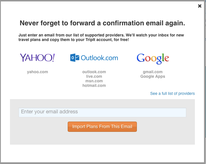 Forward your confirmation emails to plans@tripit.com or set up auto-forwarding.