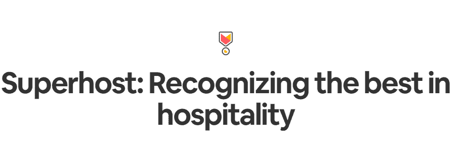 Stay with an experienced Airbnb Superhost if available.